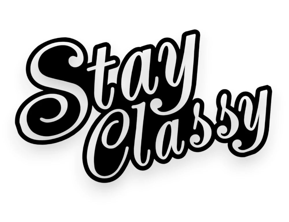 Stay Classy Sticker - Decal - STICKERNERD.COM
