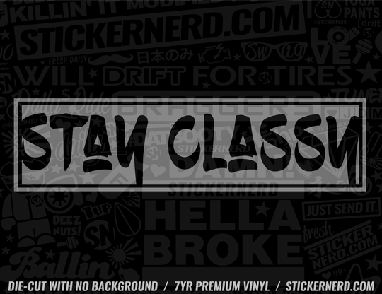 Stay Classy Sticker - Window Decal - STICKERNERD.COM