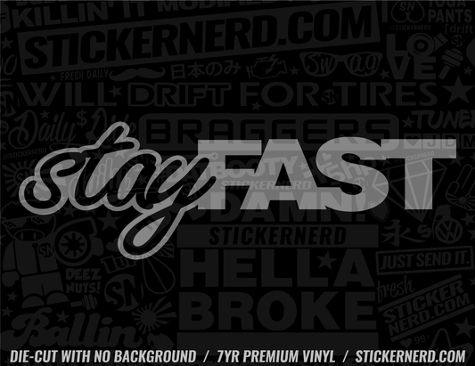 Stay Fast Sticker - Window Decal - STICKERNERD.COM