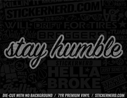 Stay Humble Sticker - Window Decal - STICKERNERD.COM