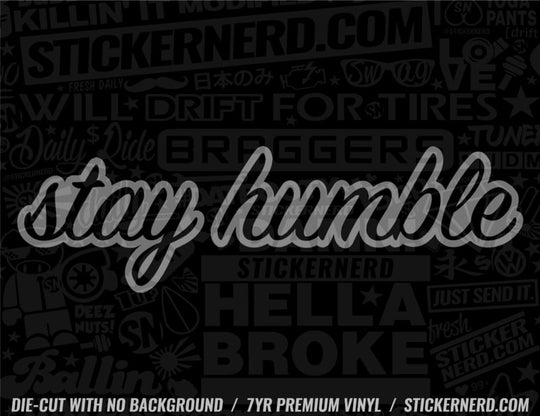 Stay Humble Sticker - Window Decal - STICKERNERD.COM