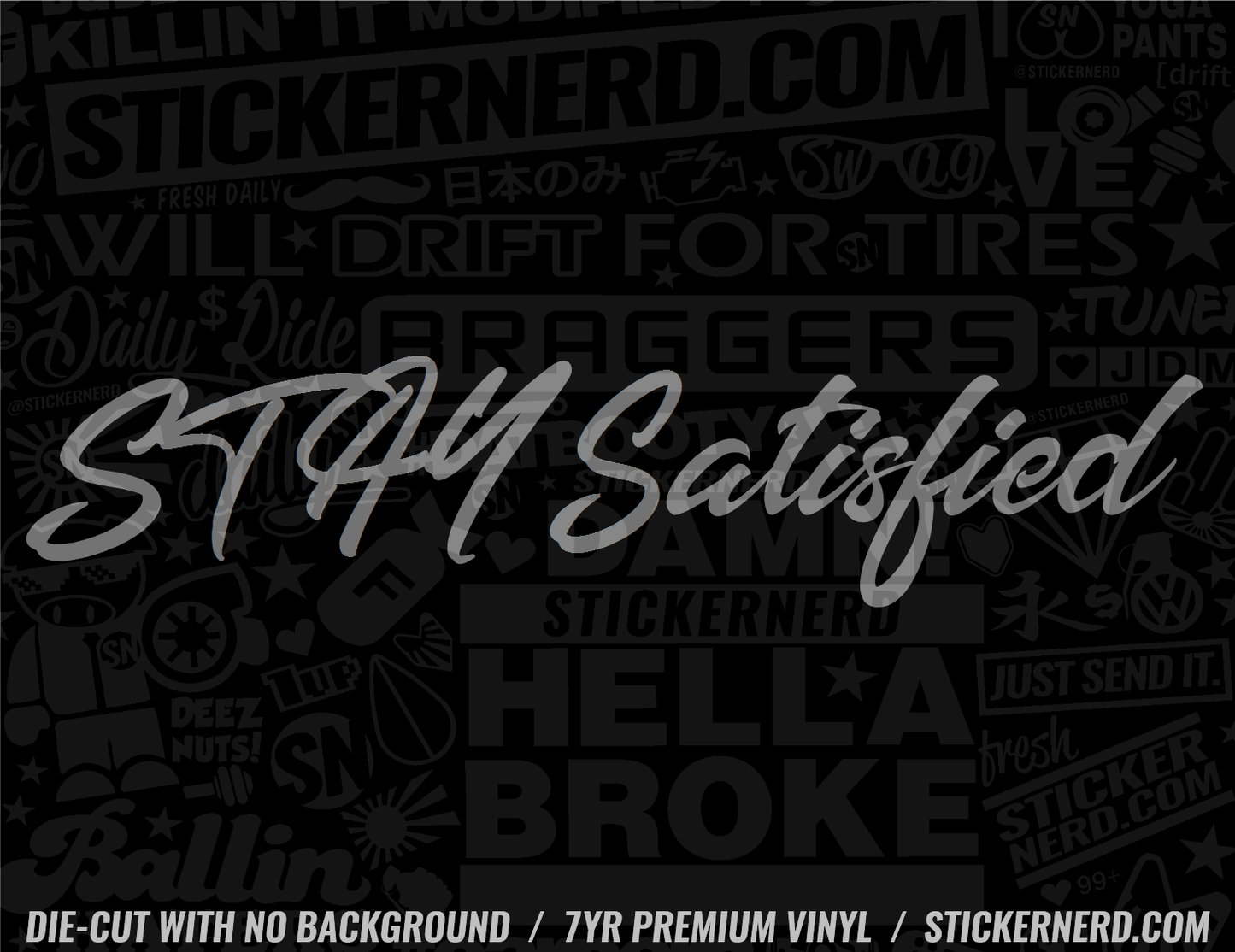 Stay Satisfied Sticker - Window Decal - STICKERNERD.COM