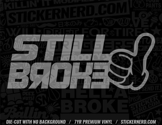 Still Broke Sticker - StickerNerd.com