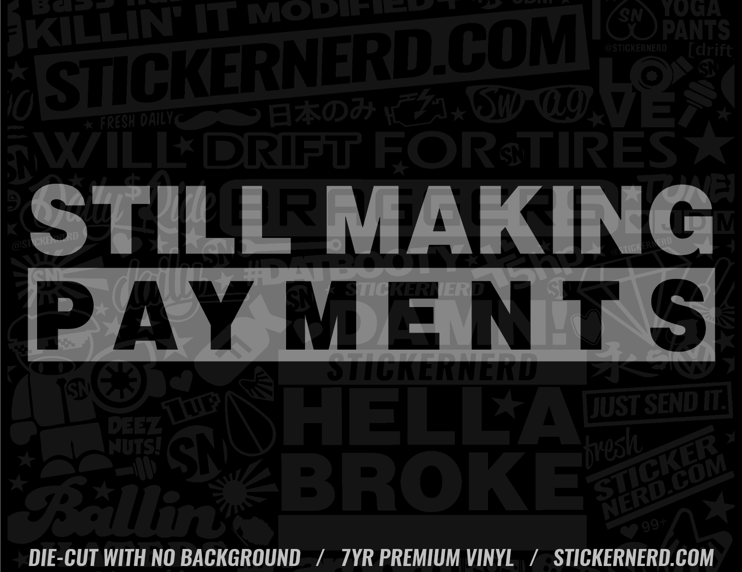 Still Making Payments Sticker - Window Decal - STICKERNERD.COM