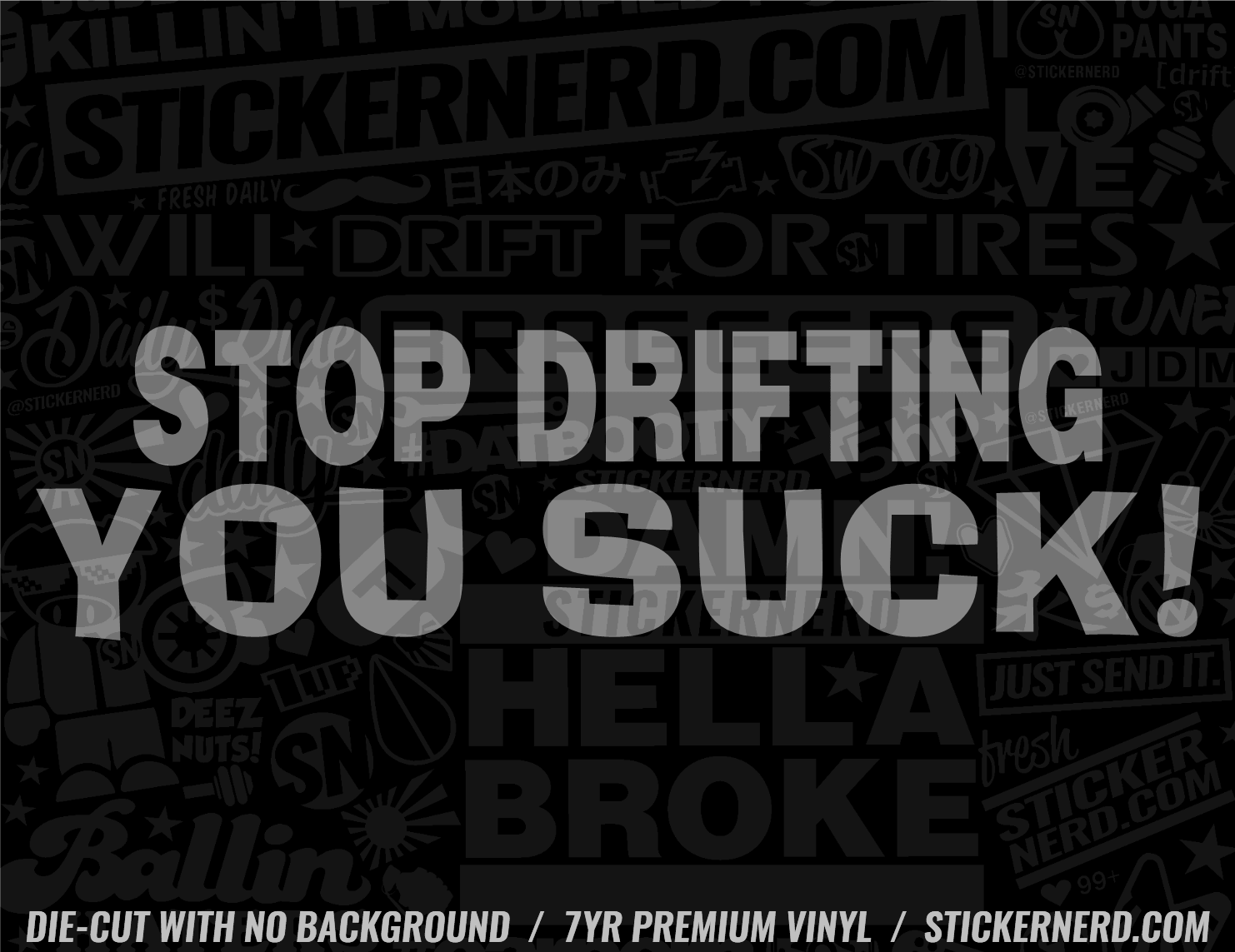 Stop Drifting You Suck Sticker - Decal - STICKERNERD.COM