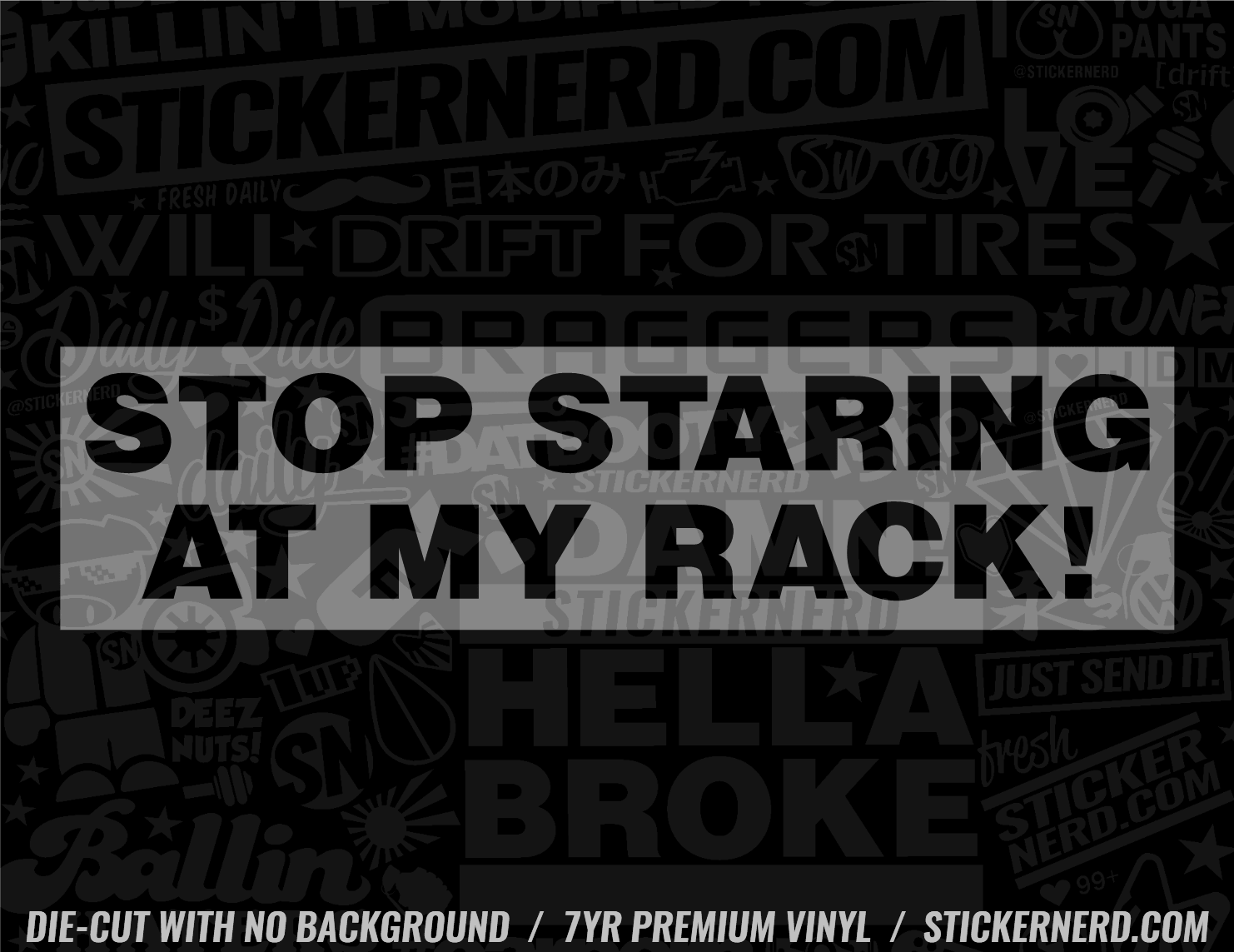 Stop Staring At My Rack Sticker - Funny Car Decal | StickerNerd.com