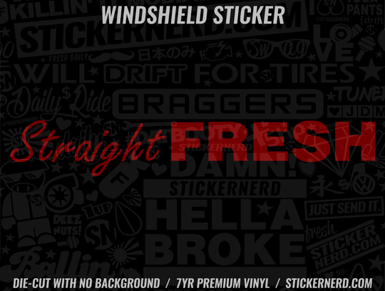 Straight Fresh Windshield Sticker - Decal - STICKERNERD.COM