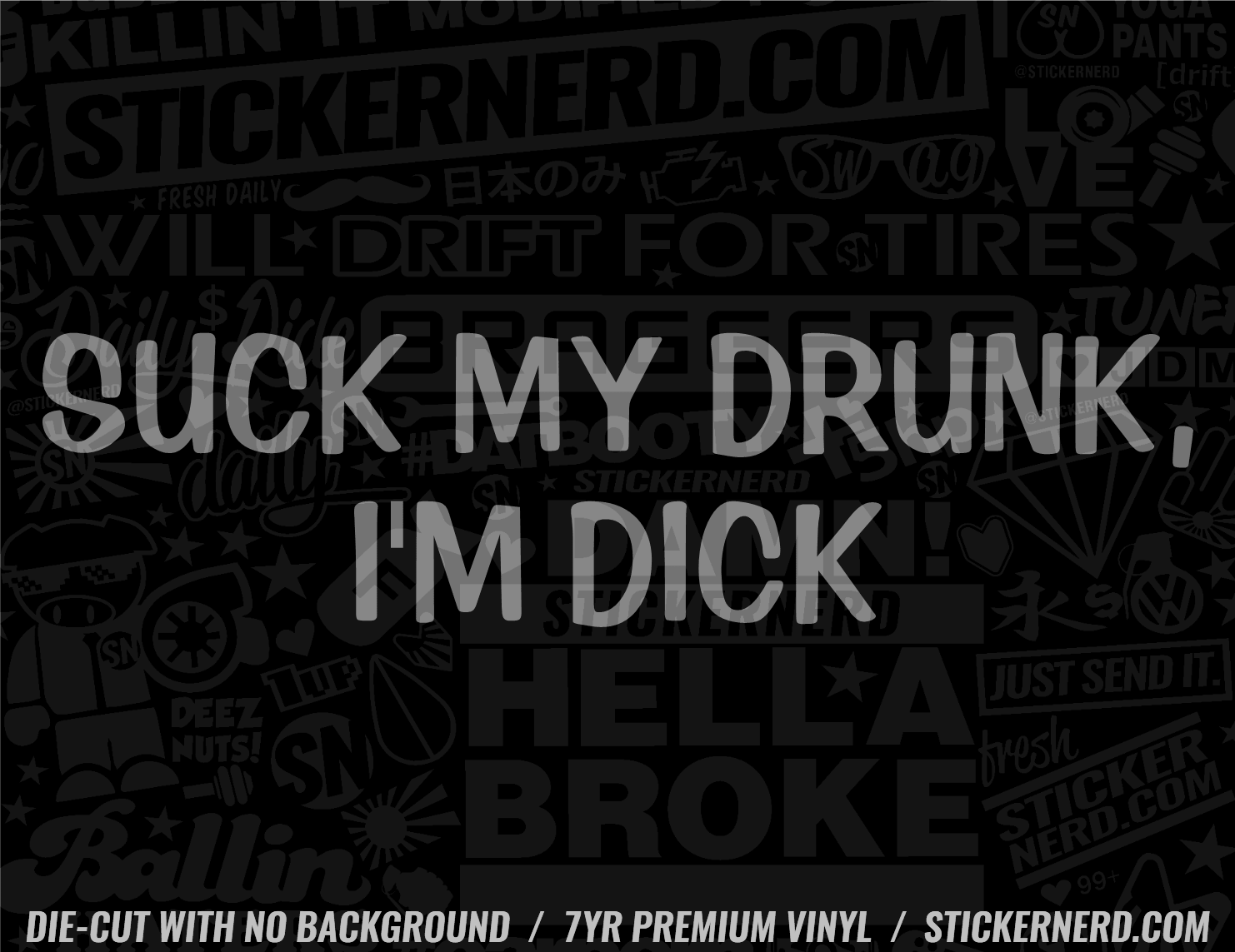 Suck My Drunk I'm Dick Sticker - Window Decal - STICKERNERD.COM