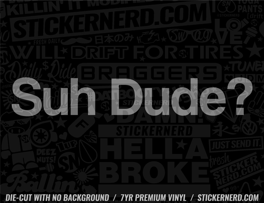 Suh Dude Sticker - Decal - STICKERNERD.COM