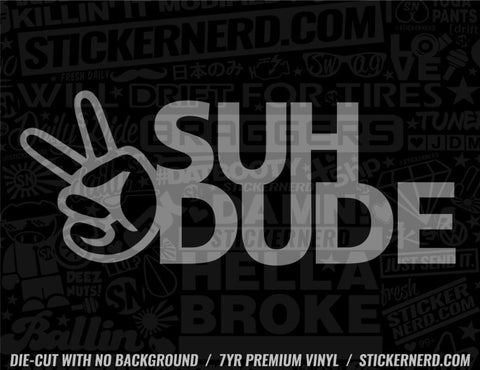 Suh Dude Sticker - Window Decal - STICKERNERD.COM