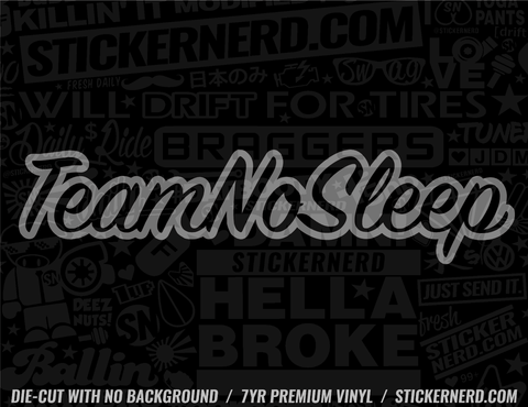 Team No Sleep Sticker - Decal - STICKERNERD.COM