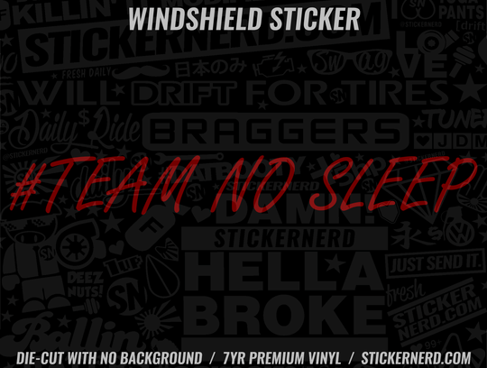 Team No Sleep Windshield Sticker - Decal - STICKERNERD.COM