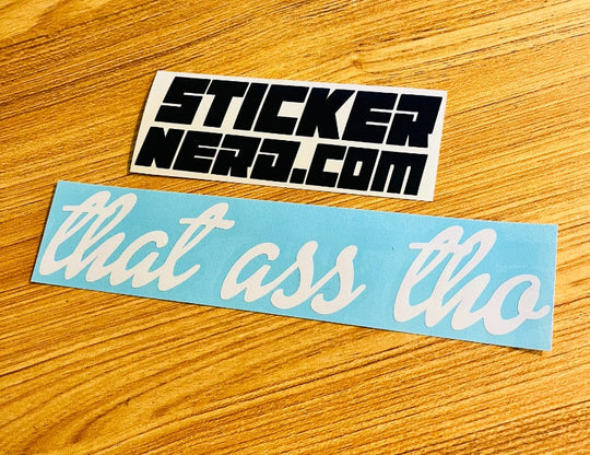 That Ass Tho Sticker - STICKERNERD.COM