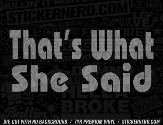 That's What She Said Sticker - Window Decal - STICKERNERD.COM