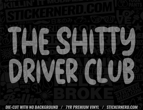 The Shitty Driver Club Sticker - STICKERNERD.COM