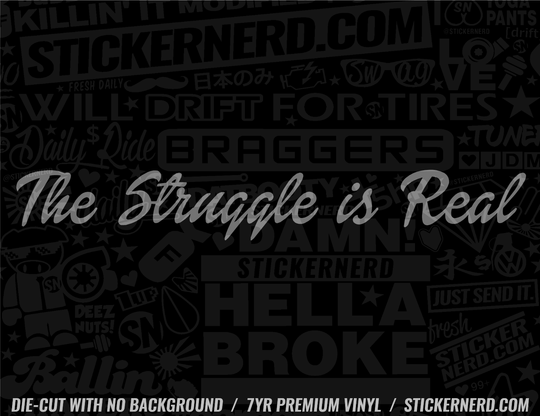 The Struggle Is Real Sticker - Decal - STICKERNERD.COM