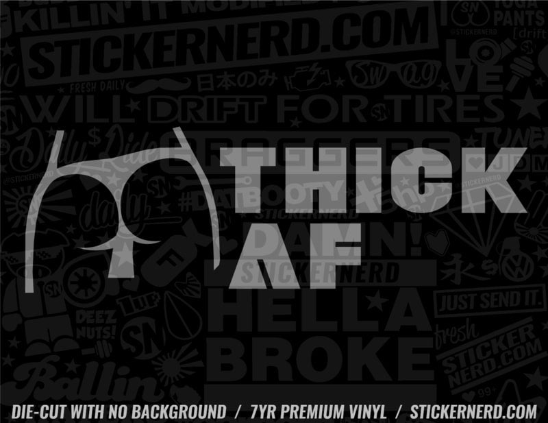 Thick AF Sticker - Decal - STICKERNERD.COM