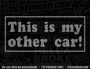This Is My Other Car Sticker - Decal - STICKERNERD.COM