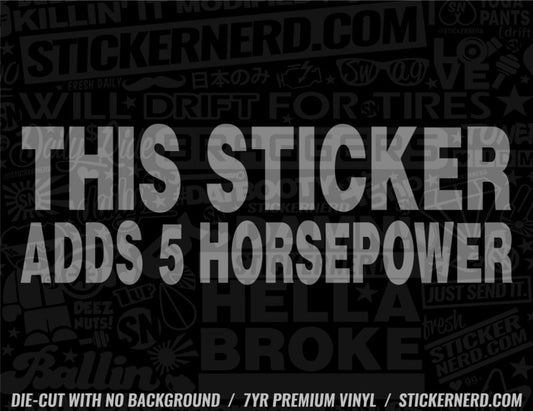 This Sticker Adds 5 Horsepower - Window Decal - STICKERNERD.COM