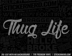 Thug Life Sticker - Decal - STICKERNERD.COM