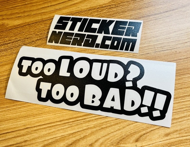 Too Loud Too Bad Sticker - Decal - STICKERNERD.COM