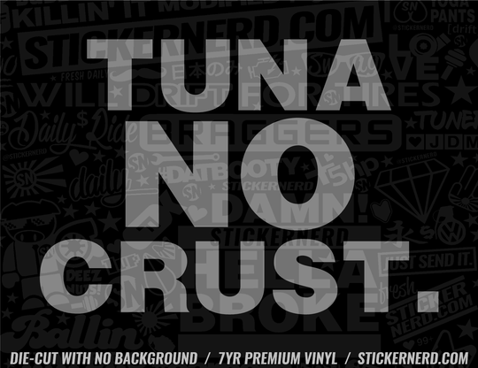 Tuna No Crust Sticker - Window Decal - STICKERNERD.COM