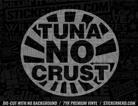 Tuna No Crust Sticker - Decal - STICKERNERD.COM
