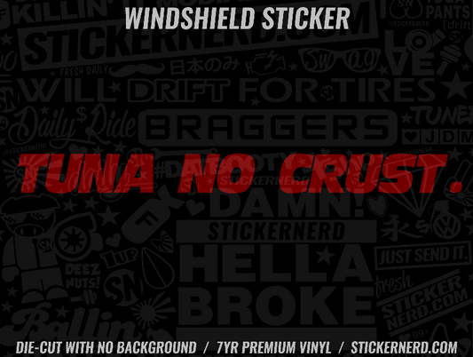 Tuna No Crust Windshield Sticker - Window Decal - STICKERNERD.COM