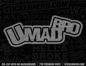 U Mad Bro Sticker - Window Decal - STICKERNERD.COM
