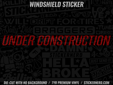 Under Construction Windshield Sticker - Window Decal - STICKERNERD.COM