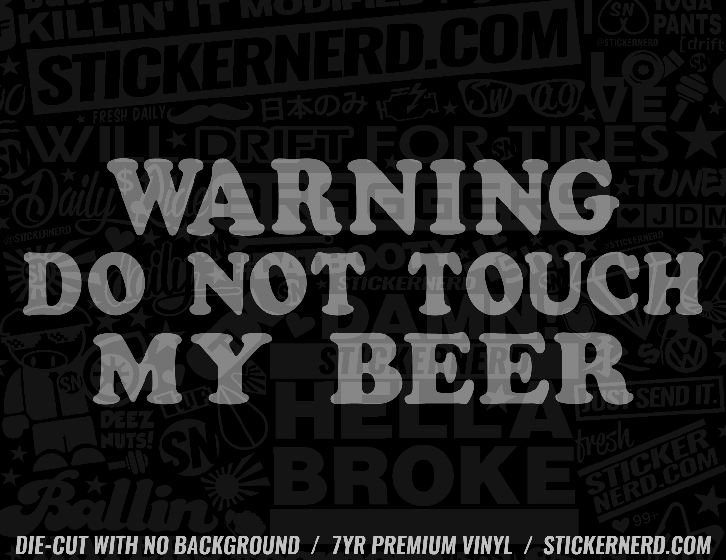 Warning Do Not Touch My Beer Sticker - Window Decal - STICKERNERD.COM