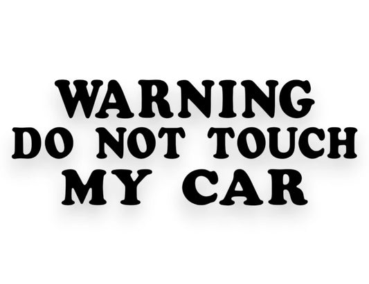 Warning Do Not Touch My Car Sticker - Window Decal - STICKERNERD.COM
