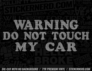 Warning Do Not Touch My Car Sticker - Window Decal - STICKERNERD.COM