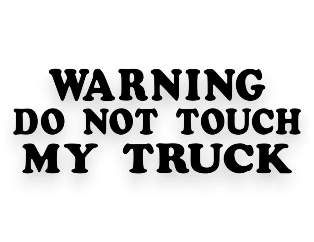 Warning Do Not Touch My Truck Sticker - Decal - STICKERNERD.COM