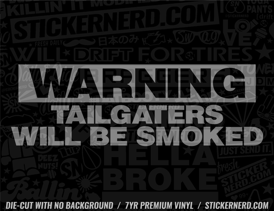 Warning Tailgaters Will Be Smoked Sticker - Decal - STICKERNERD.COM