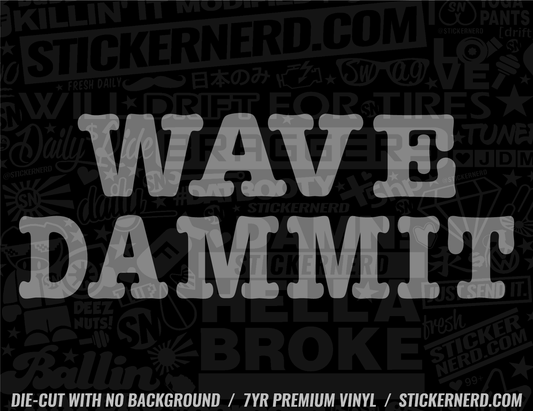 Wave Dammit Sticker - Window Decal - STICKERNERD.COM