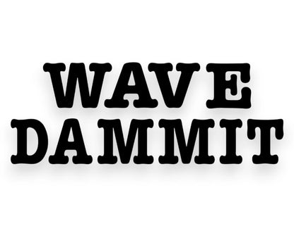Wave Dammit Sticker - STICKERNERD