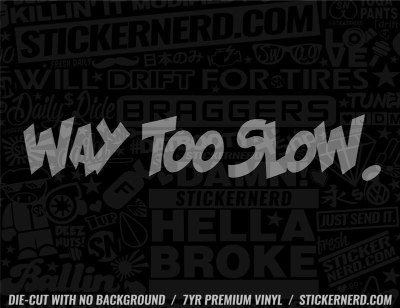 Way Too Slow Sticker - Funny JDM Car Decal | Vinyl | StickerNerd.com