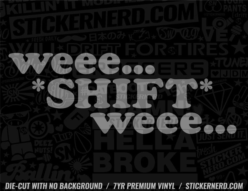 Weee Shift Weee Sticker - Decal - STICKERNERD.COM