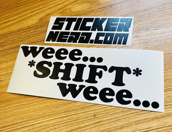 Weee Shift Weee Sticker - Decal - STICKERNERD.COM