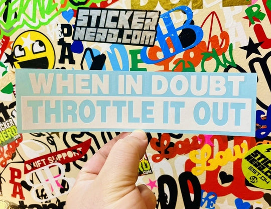 When In Doubt Throttle It Out Decal - STICKERNERD.COM