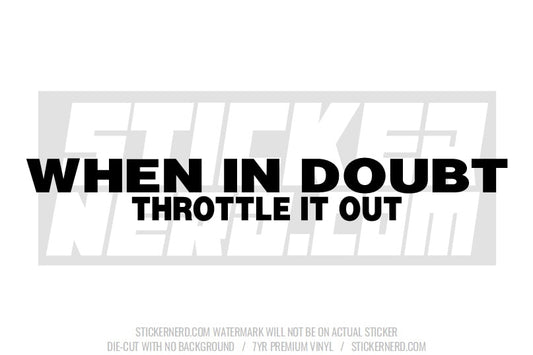 When In Doubt Throttle It Out Windshield Sticker