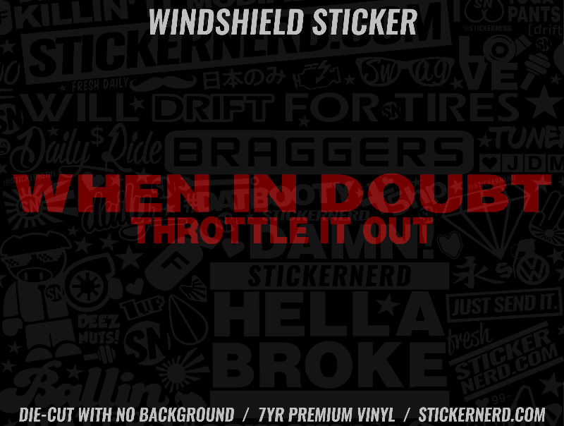 When In Doubt Throttle It Out Windshield Sticker - Decal - STICKERNERD.COM