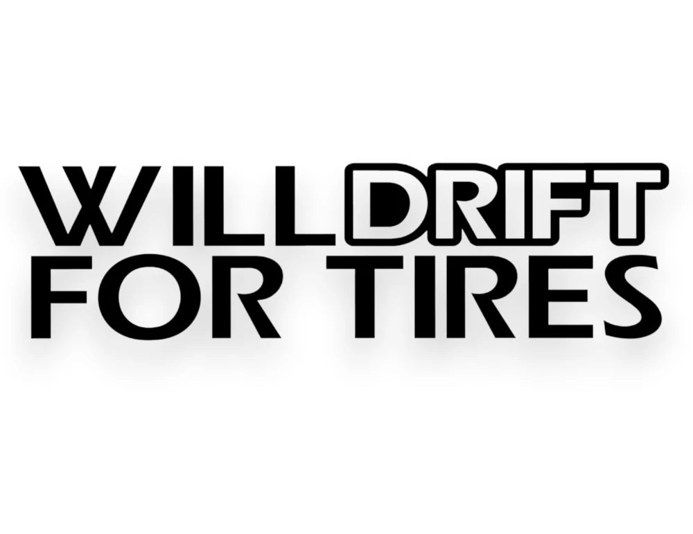 Will Drift For Tires Sticker - Funny Decal - STICKERNERD.COM