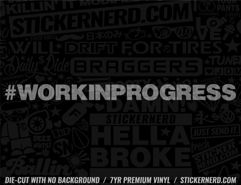 Work In Progress Sticker - Window Decal - STICKERNERD.COM