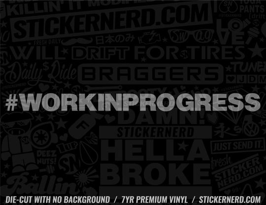 Work In Progress Sticker - Window Decal - STICKERNERD.COM