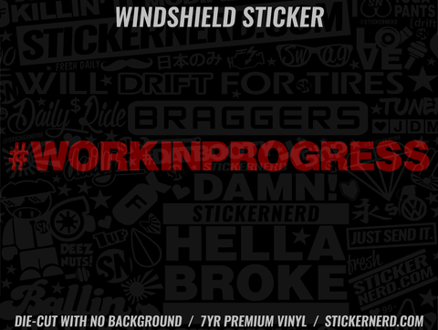 Work In Progress Windshield Sticker - Decal - STICKERNERD.COM