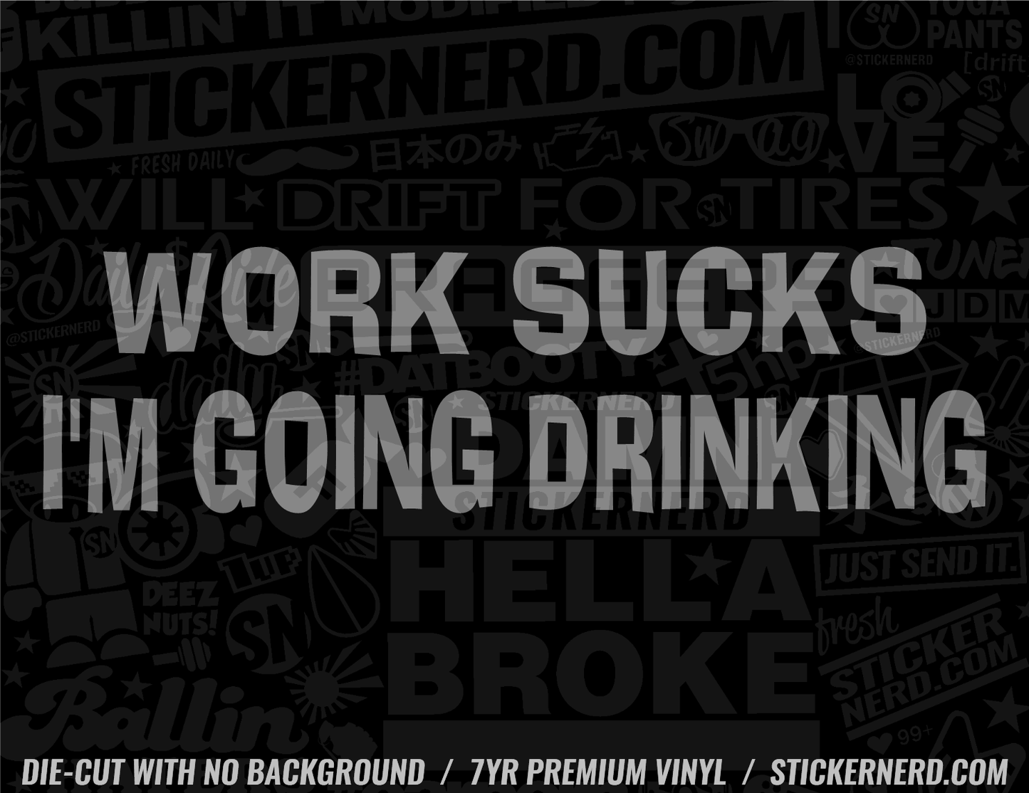 Work Sucks I'm Going Drinking Sticker - Window Decal - STICKERNERD.COM