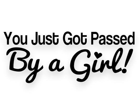 You Just Got Passed By A Girl Sticker - Decal - STICKERNERD.COM