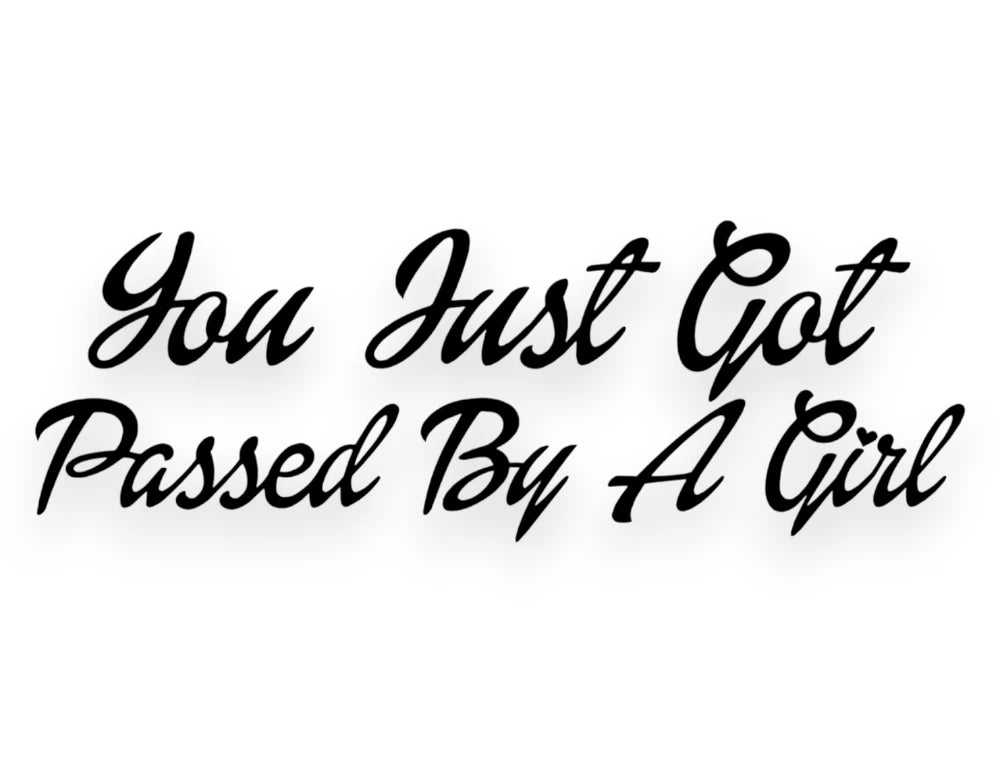 You Just Got Passed By A Girl Sticker - Window Decal - STICKERNERD.COM